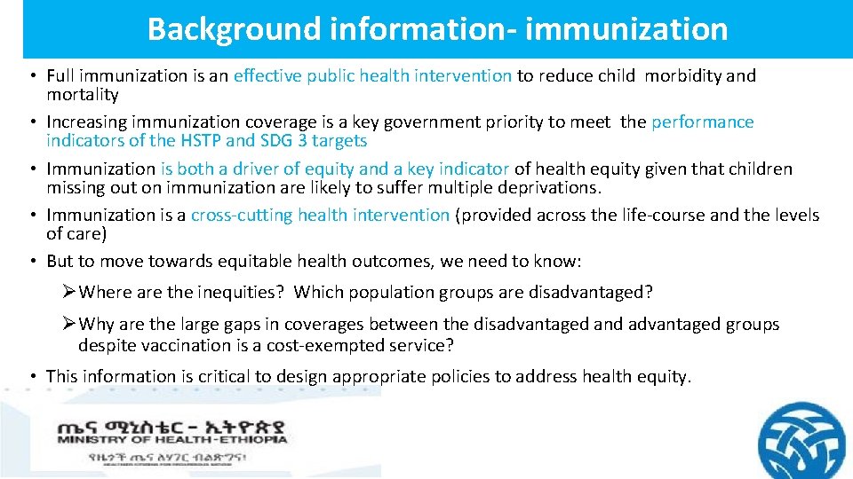 Background information- immunization • Full immunization is an effective public health intervention to reduce