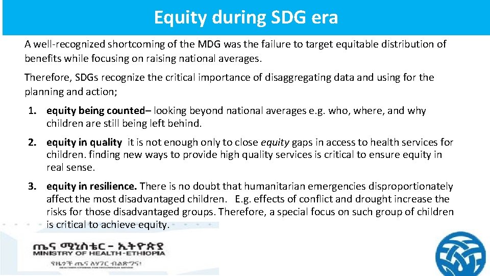 Equity during SDG era A well-recognized shortcoming of the MDG was the failure to