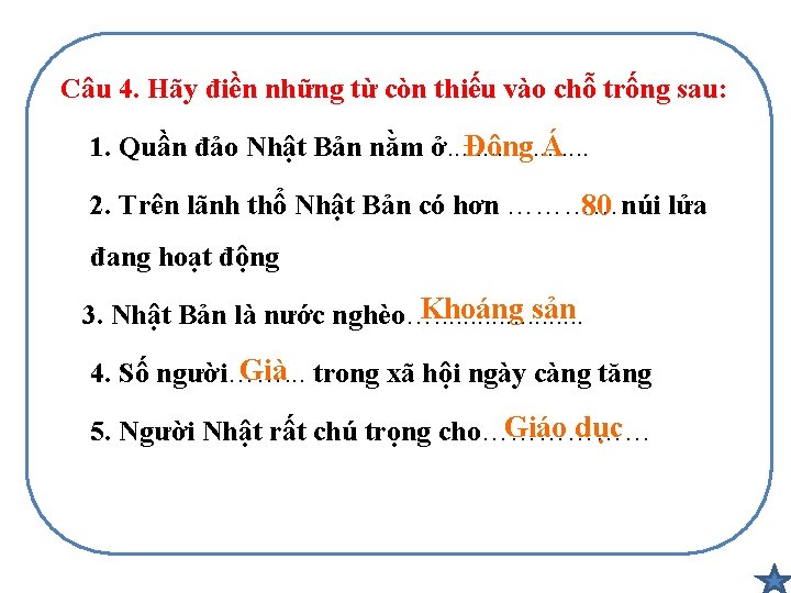Câu 4. Hãy điền những từ còn thiếu vào chỗ trống sau: Đông Á