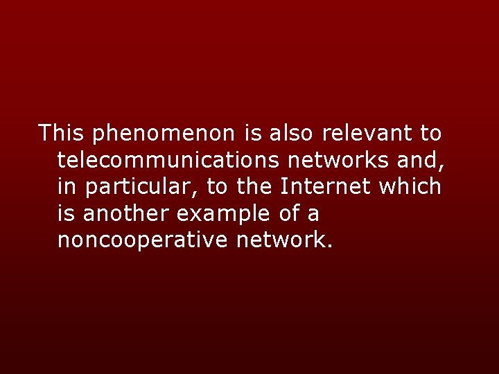 This phenomenon is also relevant to telecommunications networks and, in particular, to the Internet