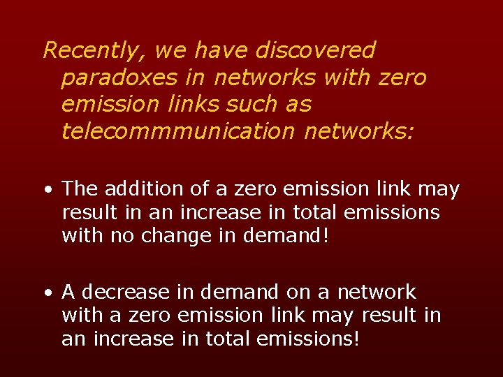 Recently, we have discovered paradoxes in networks with zero emission links such as telecommmunication