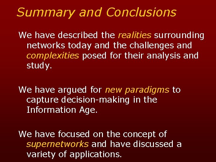 Summary and Conclusions We have described the realities surrounding networks today and the challenges