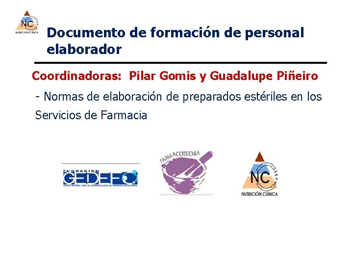 Documento de formación de personal elaborador Coordinadoras: Pilar Gomis y Guadalupe Piñeiro - Normas