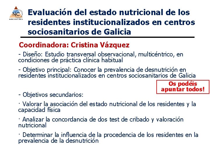 Evaluación del estado nutricional de los residentes institucionalizados en centros sociosanitarios de Galicia Coordinadora: