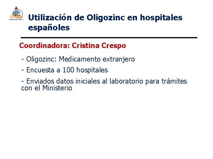 Utilización de Oligozinc en hospitales españoles Coordinadora: Cristina Crespo - Oligozinc: Medicamento extranjero -