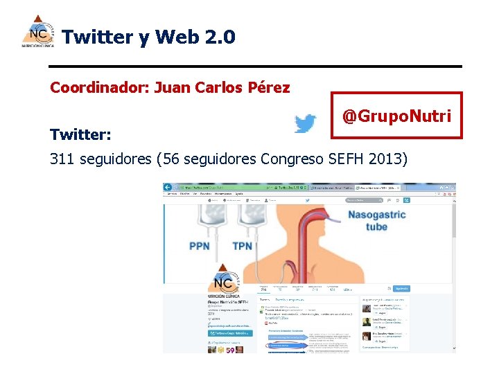 Twitter y Web 2. 0 Coordinador: Juan Carlos Pérez Twitter: @Grupo. Nutri 311 seguidores