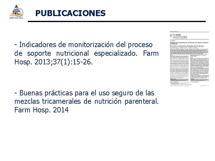 PUBLICACIONES - Indicadores de monitorización del proceso de soporte nutricional especializado. Farm Hosp. 2013;