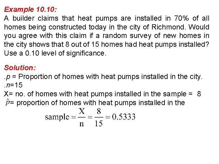 Example 10. 10: A builder claims that heat pumps are installed in 70% of