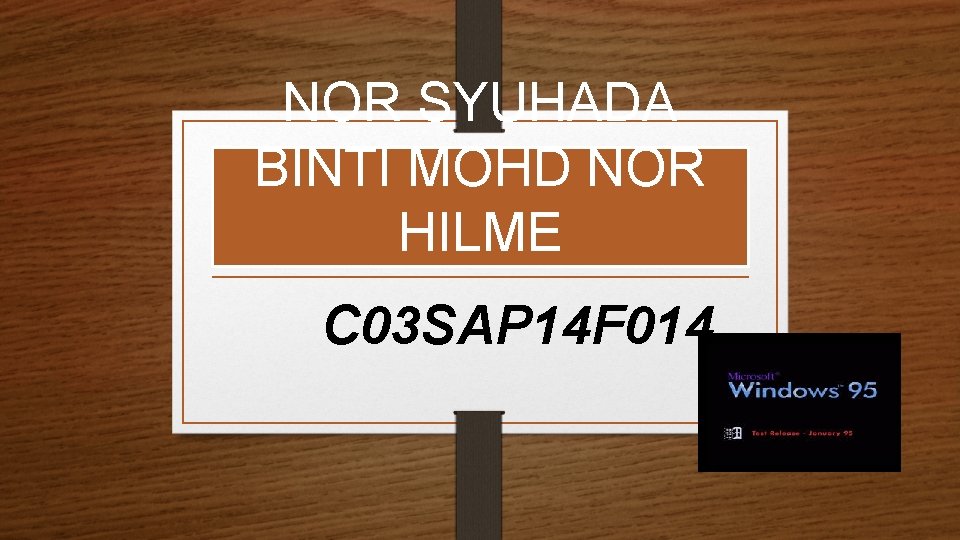 NOR SYUHADA BINTI MOHD NOR HILME C 03 SAP 14 F 014 