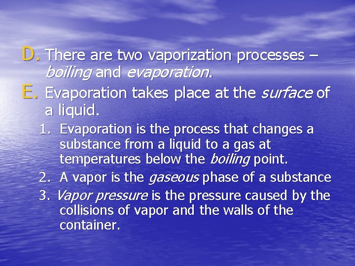 D. There are two vaporization processes – boiling and evaporation. E. Evaporation takes place