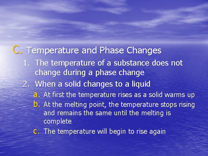 C. Temperature and Phase Changes 1. The temperature of a substance does not change