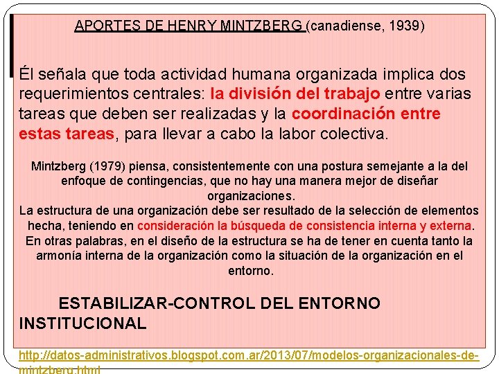 APORTES DE HENRY MINTZBERG (canadiense, 1939) Él señala que toda actividad humana organizada implica