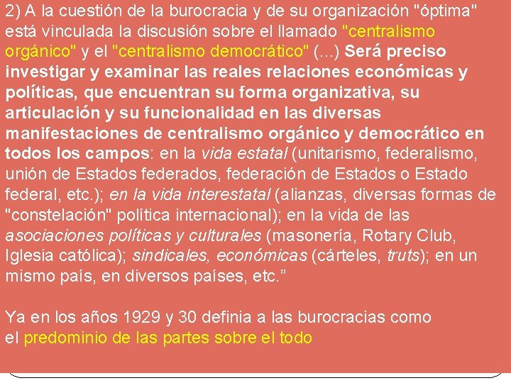 2) A la cuestión de la burocracia y de su organización "óptima" está vinculada