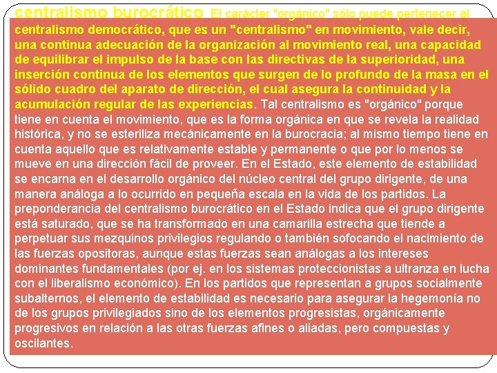 centralismo burocrático. El carácter "orgánico" sólo puede pertenecer al centralismo democrático, que es un