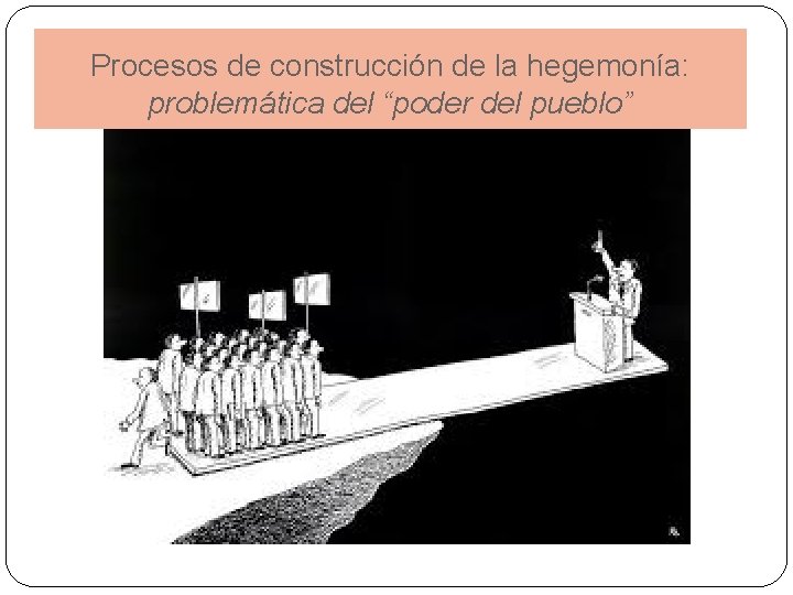 Procesos de construcción de la hegemonía: problemática del “poder del pueblo” 