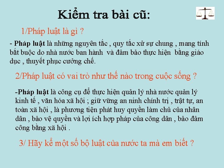 1/Pháp luật là gì ? - Pháp luật là những nguyên tắc , quy