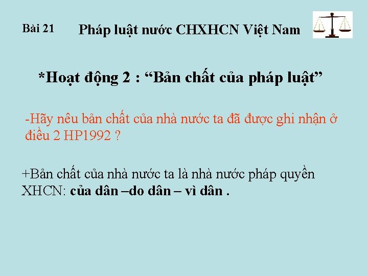 Bài 21 Pháp luật nước CHXHCN Việt Nam *Hoạt động 2 : “Bản chất