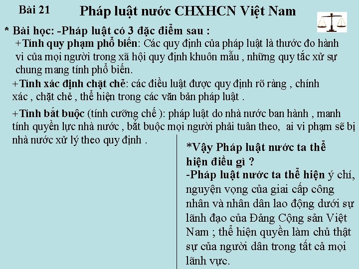 Bài 21 Pháp luật nước CHXHCN Việt Nam * Bài học: -Pháp luật có