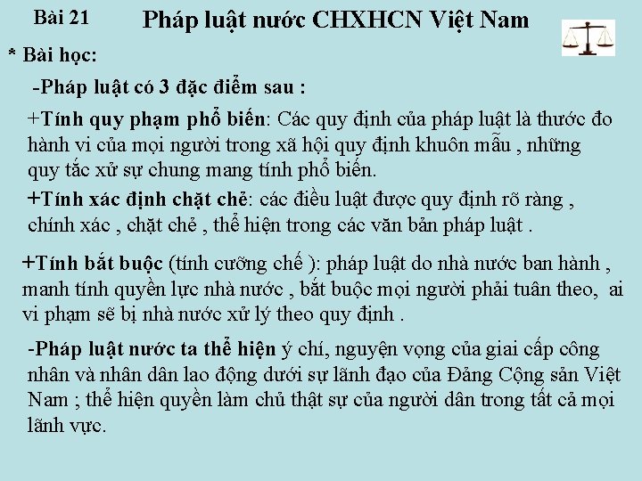 Bài 21 Pháp luật nước CHXHCN Việt Nam * Bài học: -Pháp luật có