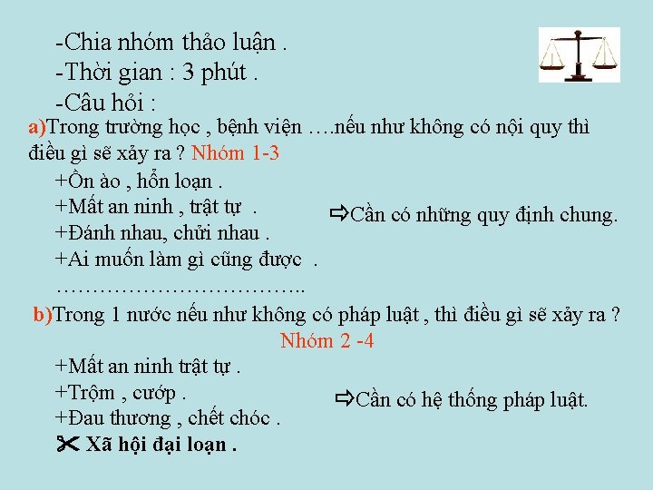 -Chia nhóm thảo luận. -Thời gian : 3 phút. -Câu hỏi : a)Trong trường