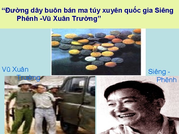 “Đường dây buôn bán ma túy xuyên quốc gia Siêng Phênh Vũ Xuân Trường”