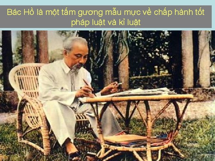 Bác Hồ là một tấm gương mẫu mực về chấp hành tốt pháp luật