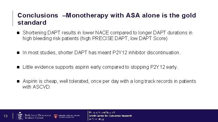 Conclusions –Monotherapy with ASA alone is the gold standard n Shortening DAPT results in