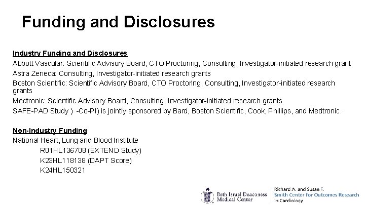 Funding and Disclosures Industry Funding and Disclosures Abbott Vascular: Scientific Advisory Board, CTO Proctoring,