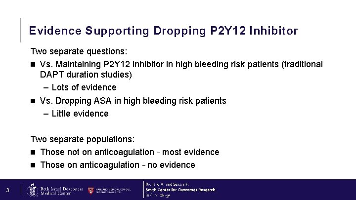 Evidence Supporting Dropping P 2 Y 12 Inhibitor Two separate questions: n Vs. Maintaining