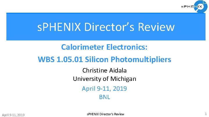 s. PHENIX Director’s Review Calorimeter Electronics: WBS 1. 05. 01 Silicon Photomultipliers Christine Aidala