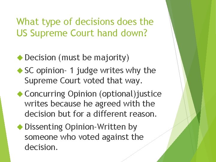What type of decisions does the US Supreme Court hand down? Decision (must be What type of decisions does the US Supreme Court hand down? Decision (must be