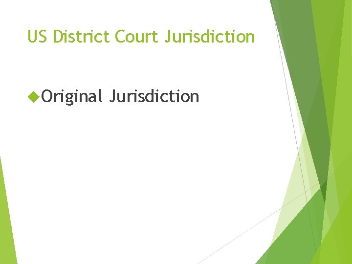 US District Court Jurisdiction Original Jurisdiction US District Court Jurisdiction Original Jurisdiction