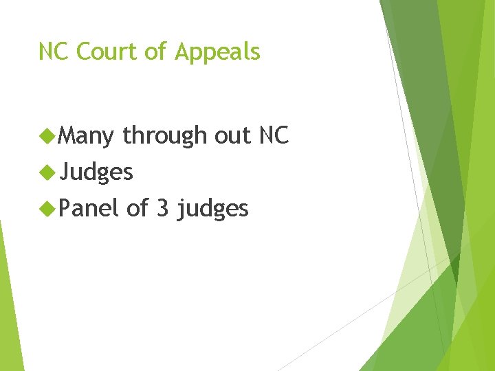 NC Court of Appeals Many through out NC Judges Panel of 3 judges NC Court of Appeals Many through out NC Judges Panel of 3 judges