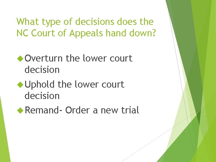 What type of decisions does the NC Court of Appeals hand down? Overturn the What type of decisions does the NC Court of Appeals hand down? Overturn the