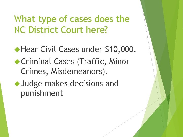 What type of cases does the NC District Court here? Hear Civil Cases under What type of cases does the NC District Court here? Hear Civil Cases under