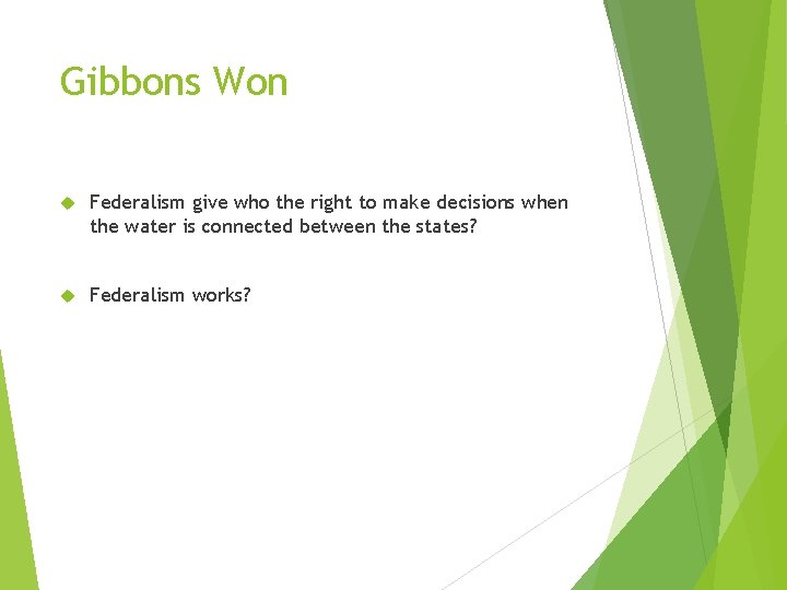 Gibbons Won Federalism give who the right to make decisions when the water is Gibbons Won Federalism give who the right to make decisions when the water is