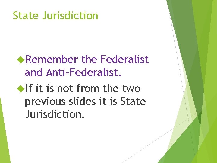 State Jurisdiction Remember the Federalist and Anti-Federalist. If it is not from the two State Jurisdiction Remember the Federalist and Anti-Federalist. If it is not from the two
