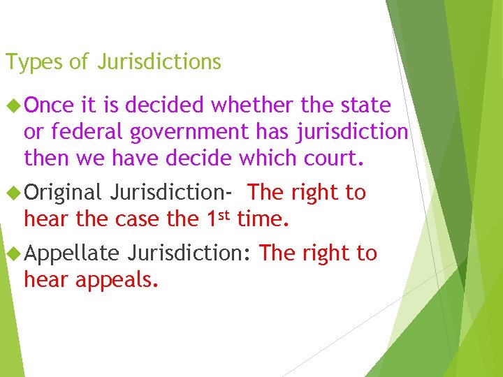 Types of Jurisdictions Once it is decided whether the state or federal government has Types of Jurisdictions Once it is decided whether the state or federal government has