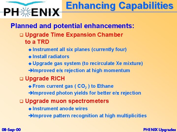 Enhancing Capabilities Planned and potential enhancements: q Upgrade Time Expansion Chamber to a TRD