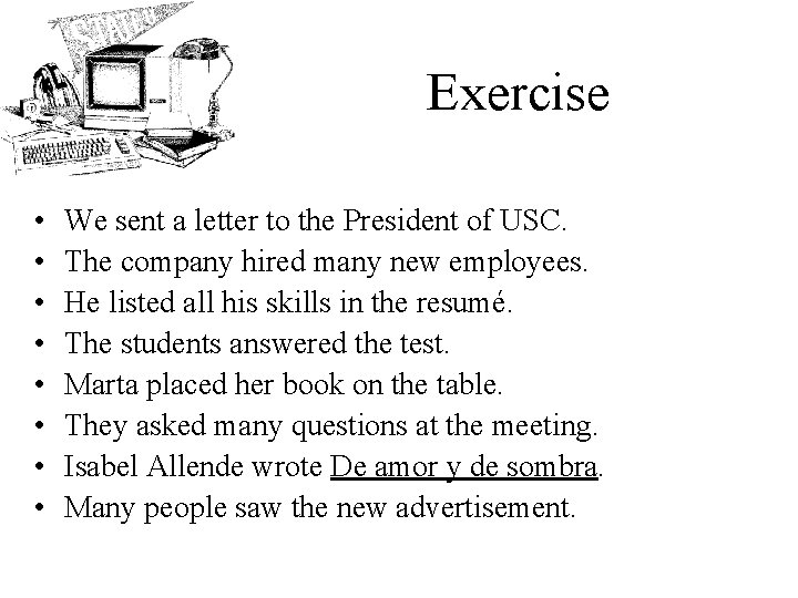 Exercise • • We sent a letter to the President of USC. The company
