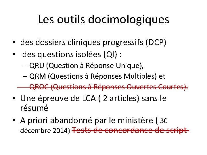 Les outils docimologiques • des dossiers cliniques progressifs (DCP) • des questions isolées (QI)