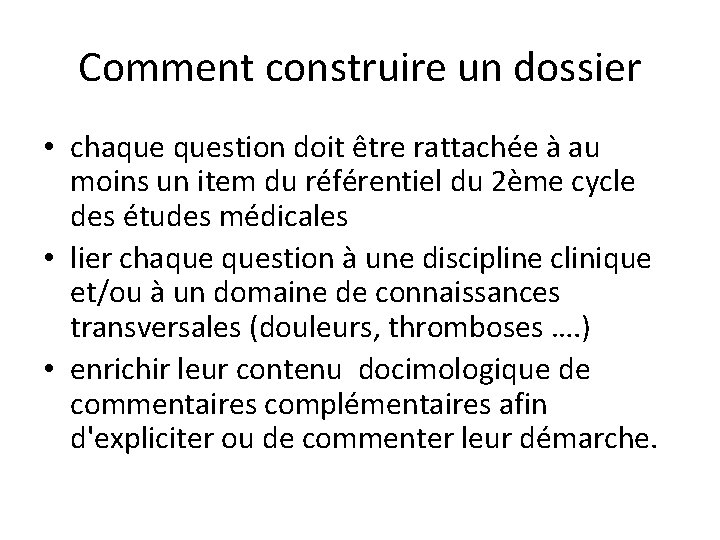 Comment construire un dossier • chaque question doit être rattachée à au moins un