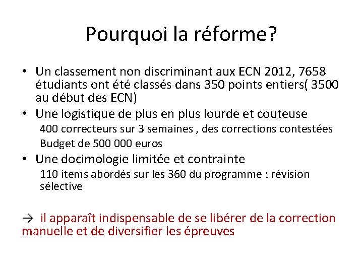 Pourquoi la réforme? • Un classement non discriminant aux ECN 2012, 7658 étudiants ont