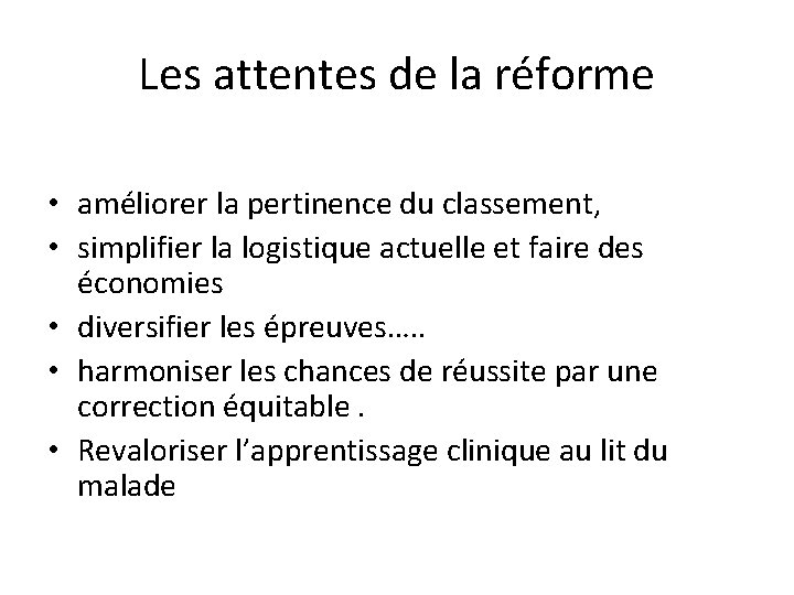 Les attentes de la réforme • améliorer la pertinence du classement, • simplifier la