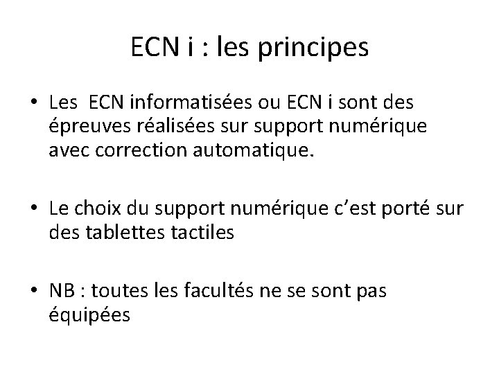 ECN i : les principes • Les ECN informatisées ou ECN i sont des