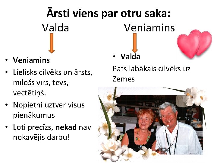 Ārsti viens par otru saka: Valda Veniamins • Lielisks cilvēks un ārsts, mīlošs vīrs,