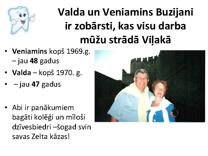 Valda un Veniamins Buzijani ir zobārsti, kas visu darba mūžu strādā Viļakā • Veniamins