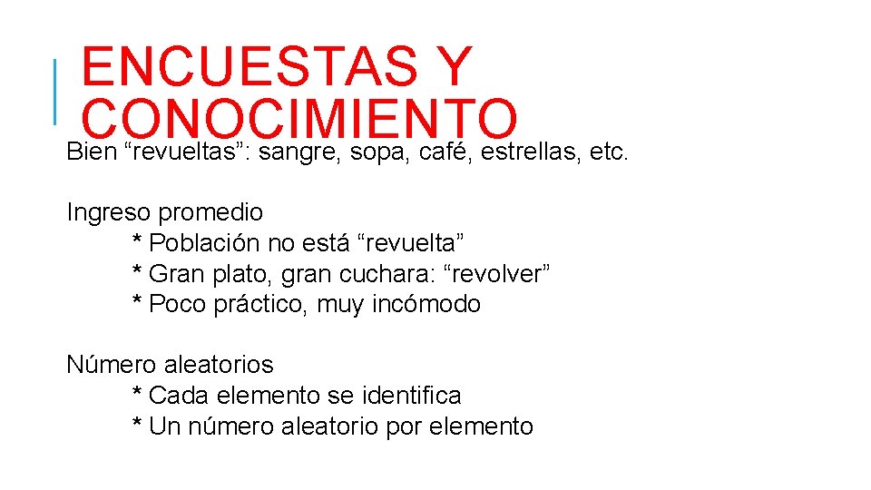 ENCUESTAS Y CONOCIMIENTO Bien “revueltas”: sangre, sopa, café, estrellas, etc. Ingreso promedio * Población