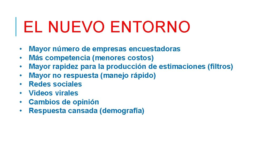 EL NUEVO ENTORNO • • Mayor número de empresas encuestadoras Más competencia (menores costos)