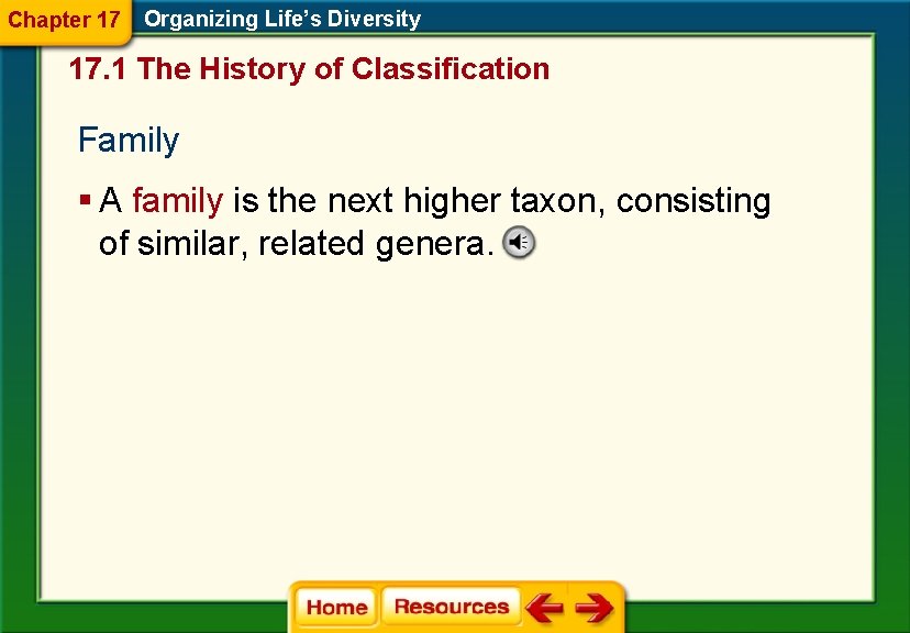 Chapter 17 Organizing Life’s Diversity 17. 1 The History of Classification Family § A